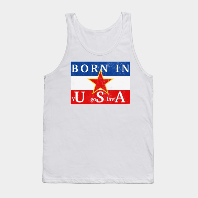 Born In yUgoSlaviA Tank Top by DankFutura